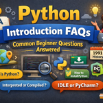 Python Introduction FAQs covering beginner questions about Python basics, history, installation, and IDLE vs PyCharm